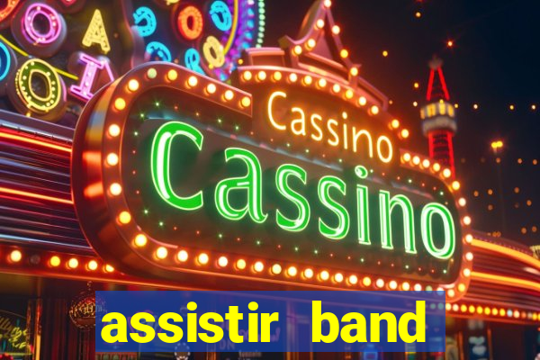 assistir band online ao vivo gratis